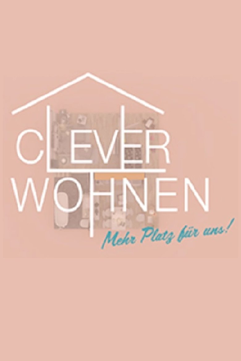 Clever wohnen - Mehr Platz für uns Poster of Clever wohnen - Mehr Platz für uns