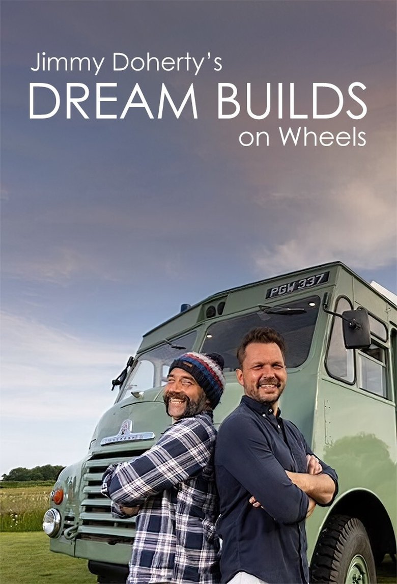 Jimmy Doherty's Dream Builds on Wheels Poster of Jimmy Doherty's Dream Builds on Wheels