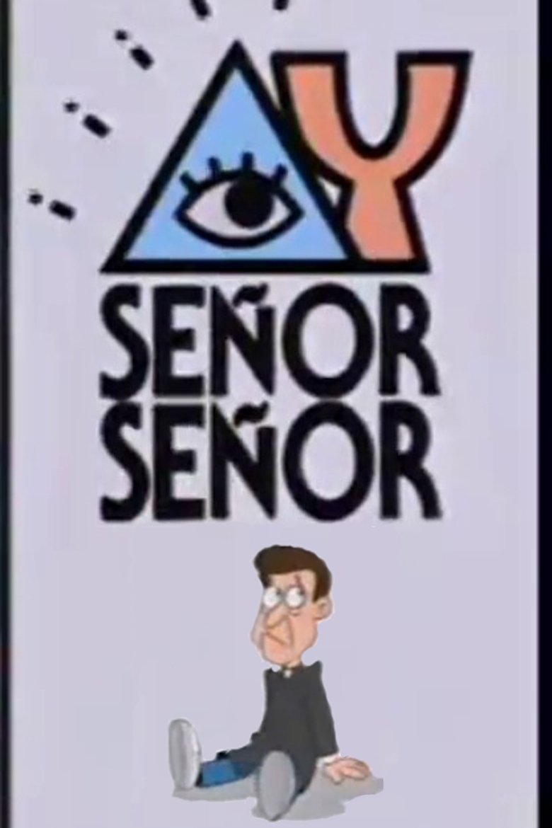 ¡Ay, Señor, Señor! Poster of ¡Ay, Señor, Señor!