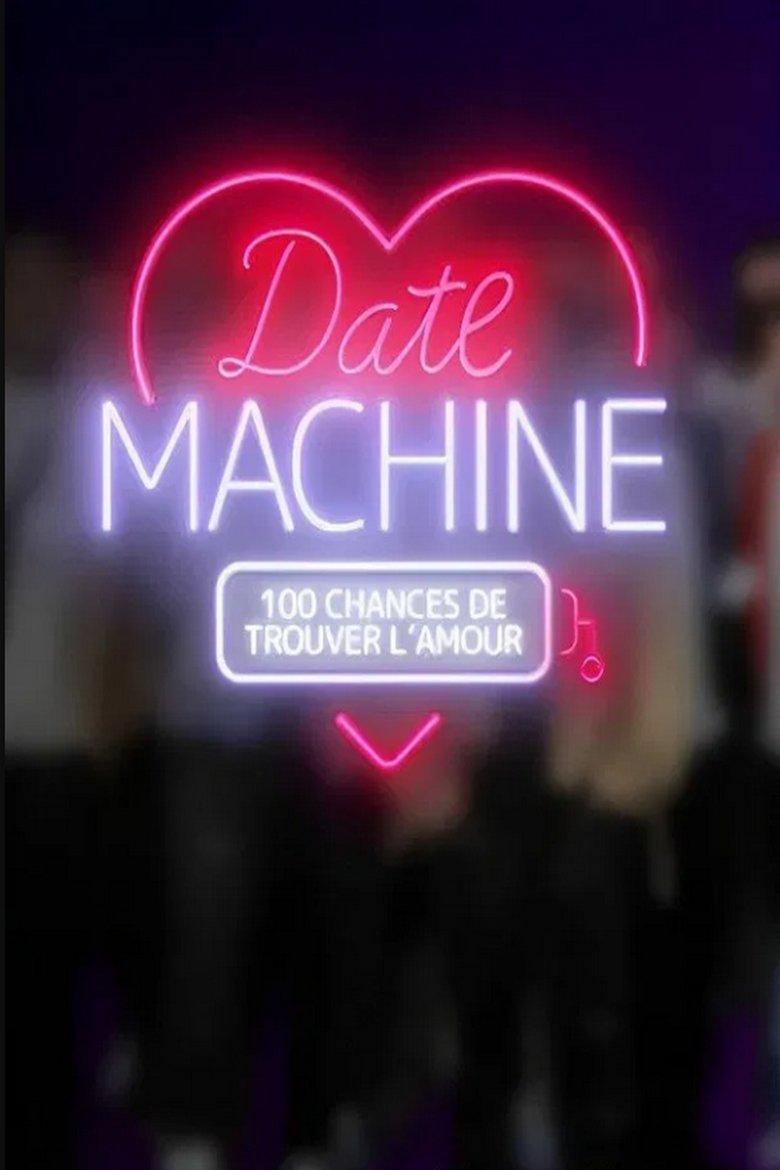 Episodes in Date Machine 100 Chances De Trouver L'amour - Season 1 - Season 1 Poster of Episodes in Date Machine 100 Chances De Trouver L'amour - Season 1 - Season 1
