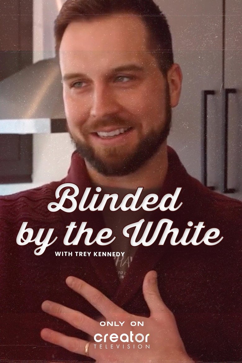 Blinded by the White with Trey Kennedy Poster of Blinded by the White with Trey Kennedy