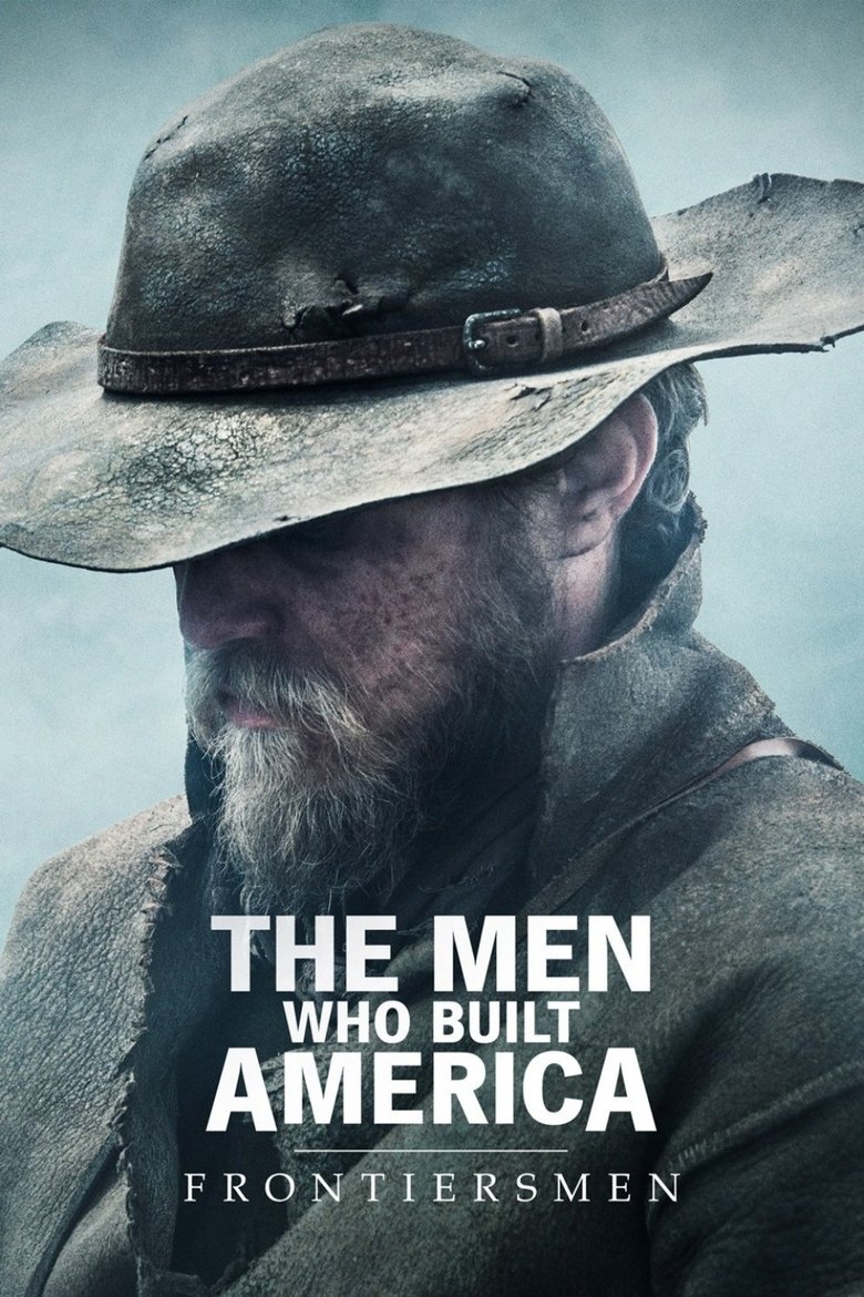 Episodes in The Men Who Built America Frontiersmen - Season 1 - Season 1 Poster of Episodes in The Men Who Built America Frontiersmen - Season 1 - Season 1