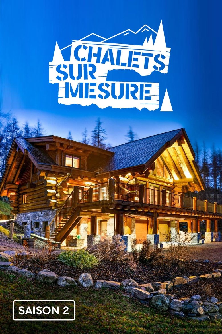 Episodes in Chalets Sur Mesure - Season 2 - Season 2 Poster of Episodes in Chalets Sur Mesure - Season 2 - Season 2