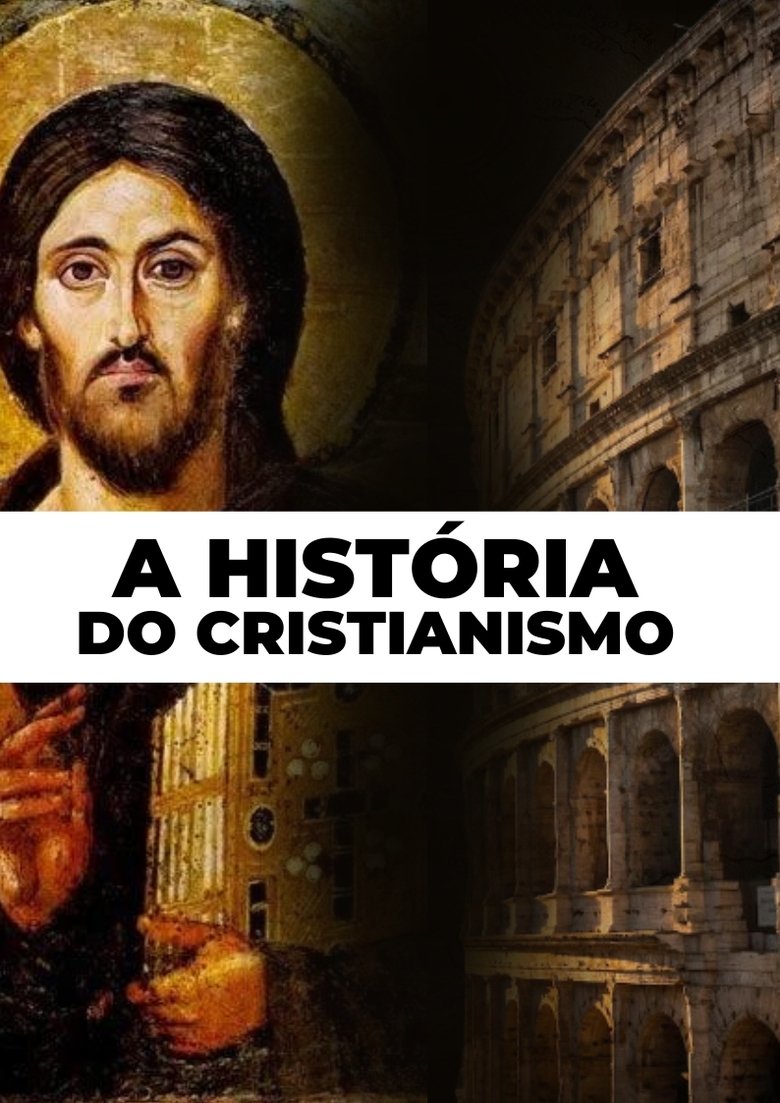 A História do Cristianismo Como Você Nunca Viu Poster of A História do Cristianismo Como Você Nunca Viu