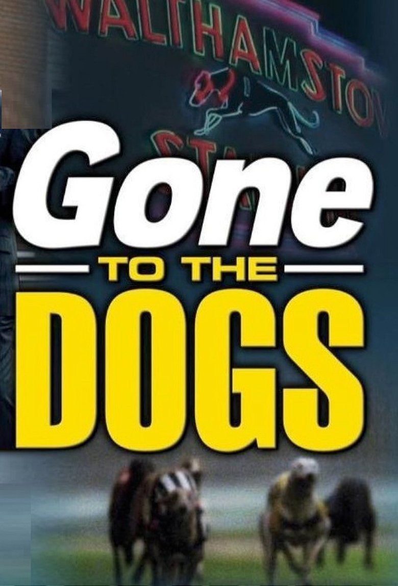 Gone to the Dogs Poster of Gone to the Dogs