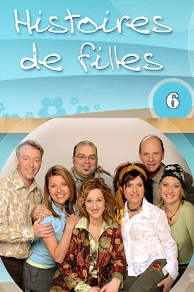 Episodes in Histoires De Filles - Season 6 - Season 6 Poster of Episodes in Histoires De Filles - Season 6 - Season 6