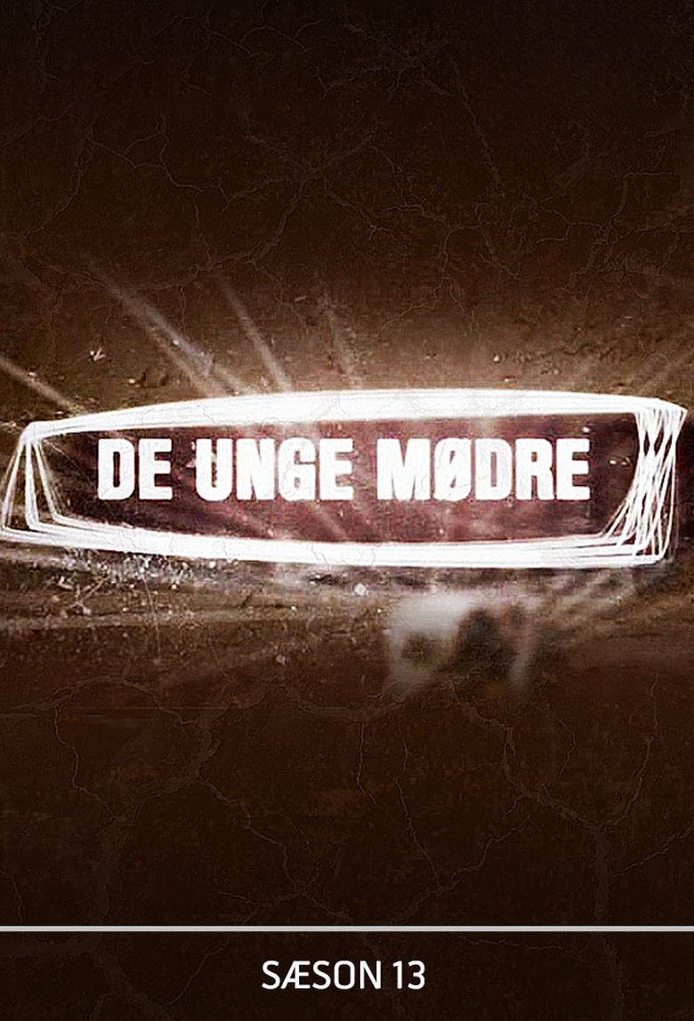 Episodes in De Unge Mødre - Season 13 - Season 13 Poster of Episodes in De Unge Mødre - Season 13 - Season 13
