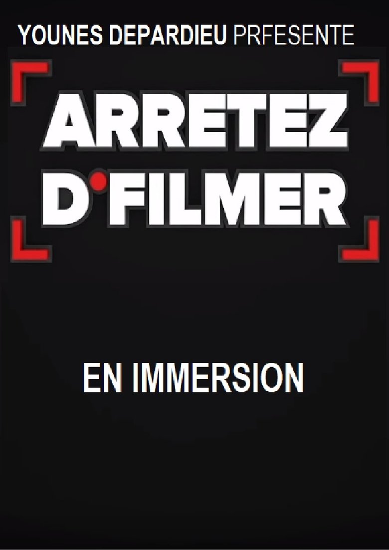 Arrêtez d'filmer en Immersion Poster of Arrêtez d'filmer en Immersion