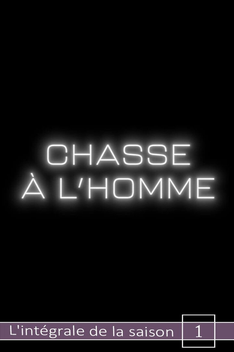 Episodes in Chasse à L'homme - Season 1 - Season 1 Poster of Episodes in Chasse à L'homme - Season 1 - Season 1