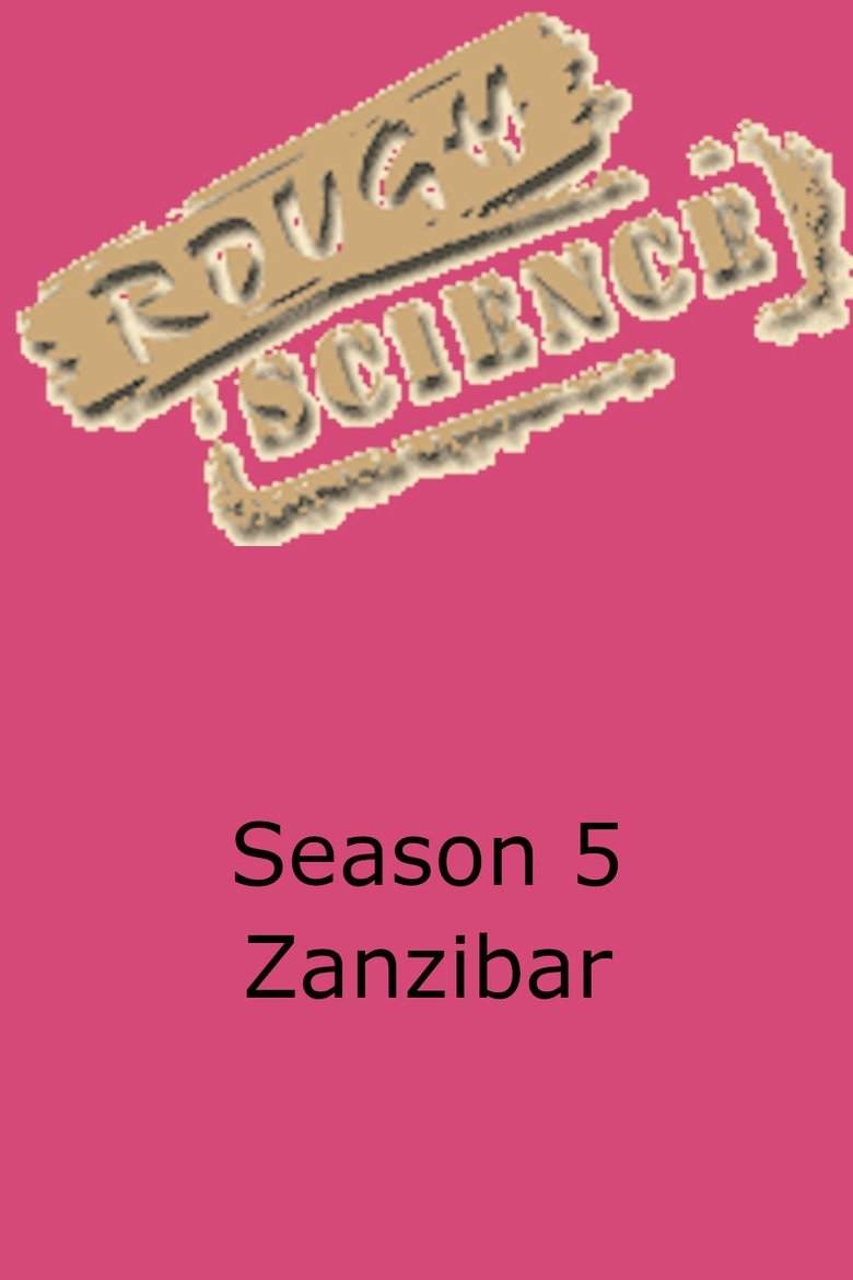 Episodes in Rough Science - Season 5 - Season 5 Poster of Episodes in Rough Science - Season 5 - Season 5
