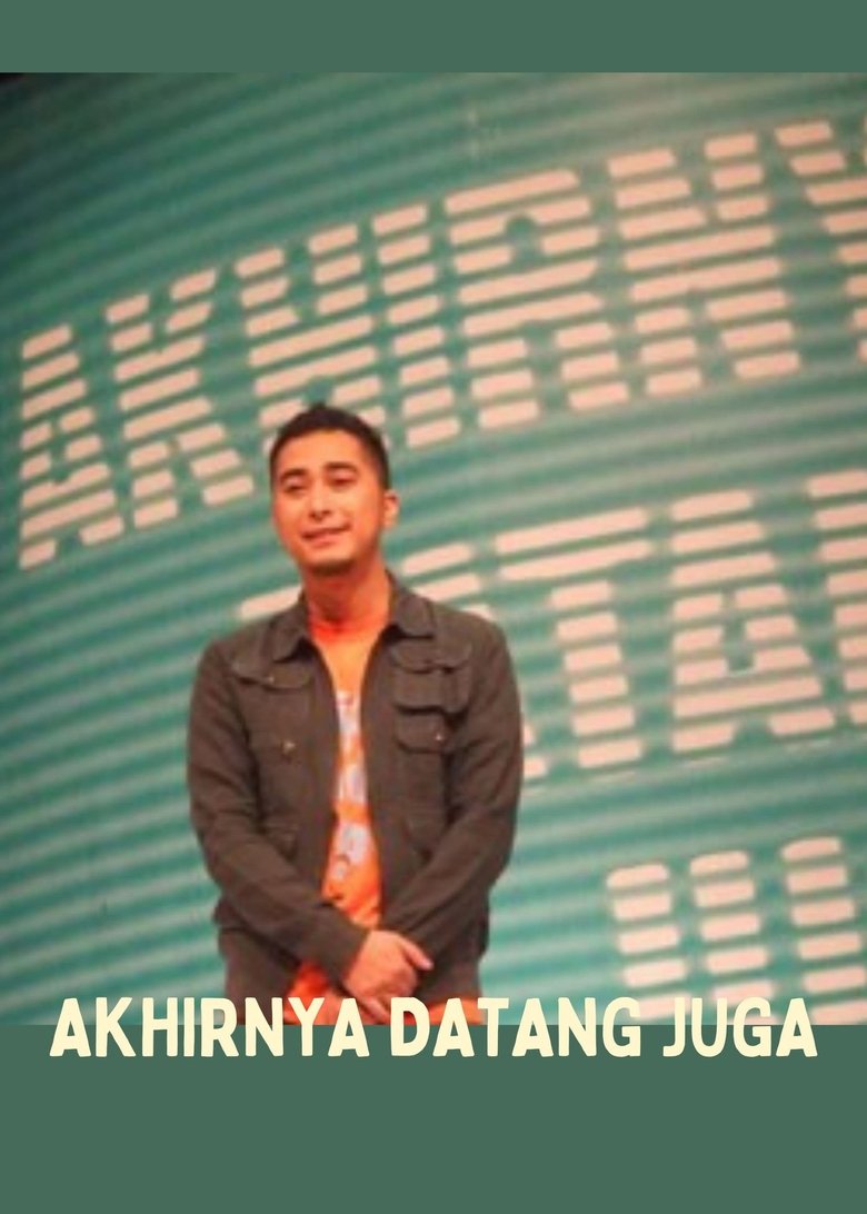 Episodes in Akhirnya Datang Juga - Season 1 - Season 1 Poster of Episodes in Akhirnya Datang Juga - Season 1 - Season 1