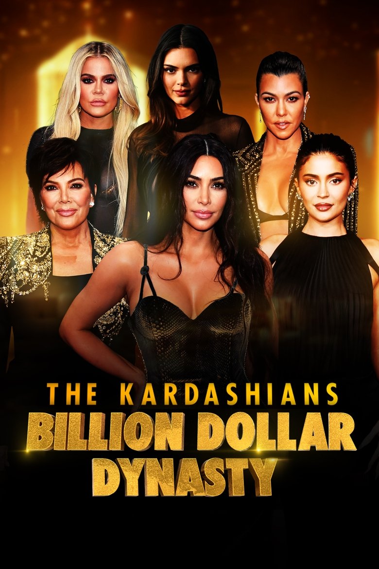Episodes in The Kardashians Billion Dollar Dynasty - Miniseries - Miniseries Poster of Episodes in The Kardashians Billion Dollar Dynasty - Miniseries - Miniseries