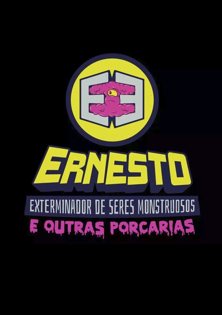 Ernesto, O Exterminador de Seres Monstruosos (e Outras Porcarias) Poster of Ernesto, O Exterminador de Seres Monstruosos (e Outras Porcarias)