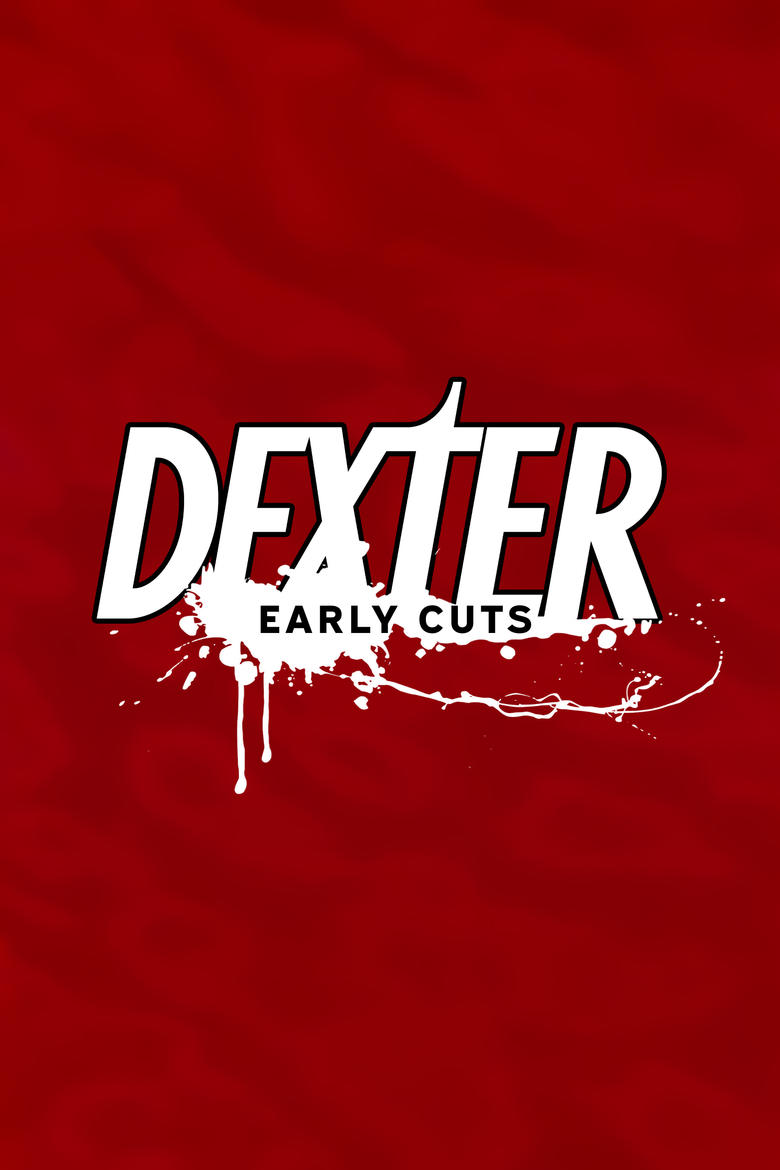 Episodes in Dexter Early Cuts - Season 1 - Season 1 Poster of Episodes in Dexter Early Cuts - Season 1 - Season 1
