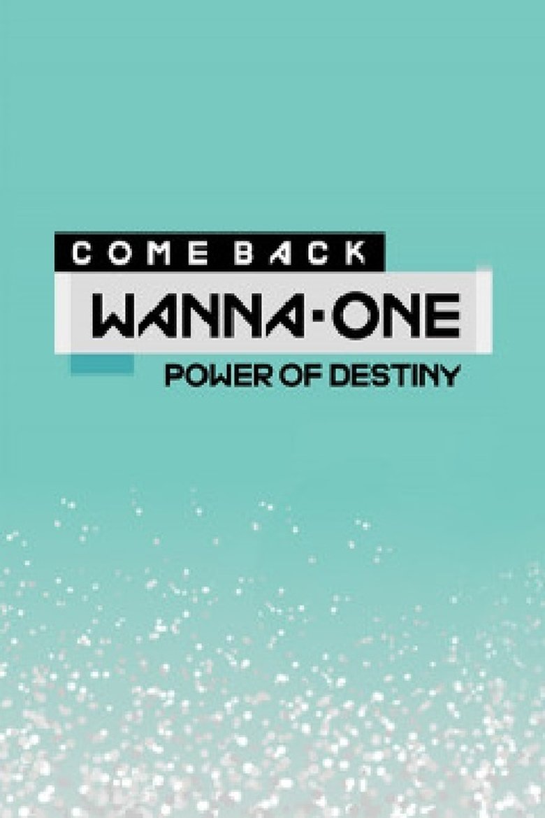 Wanna One 컴백 쇼 POWER OF DESTINY Poster of Wanna One 컴백 쇼 POWER OF DESTINY