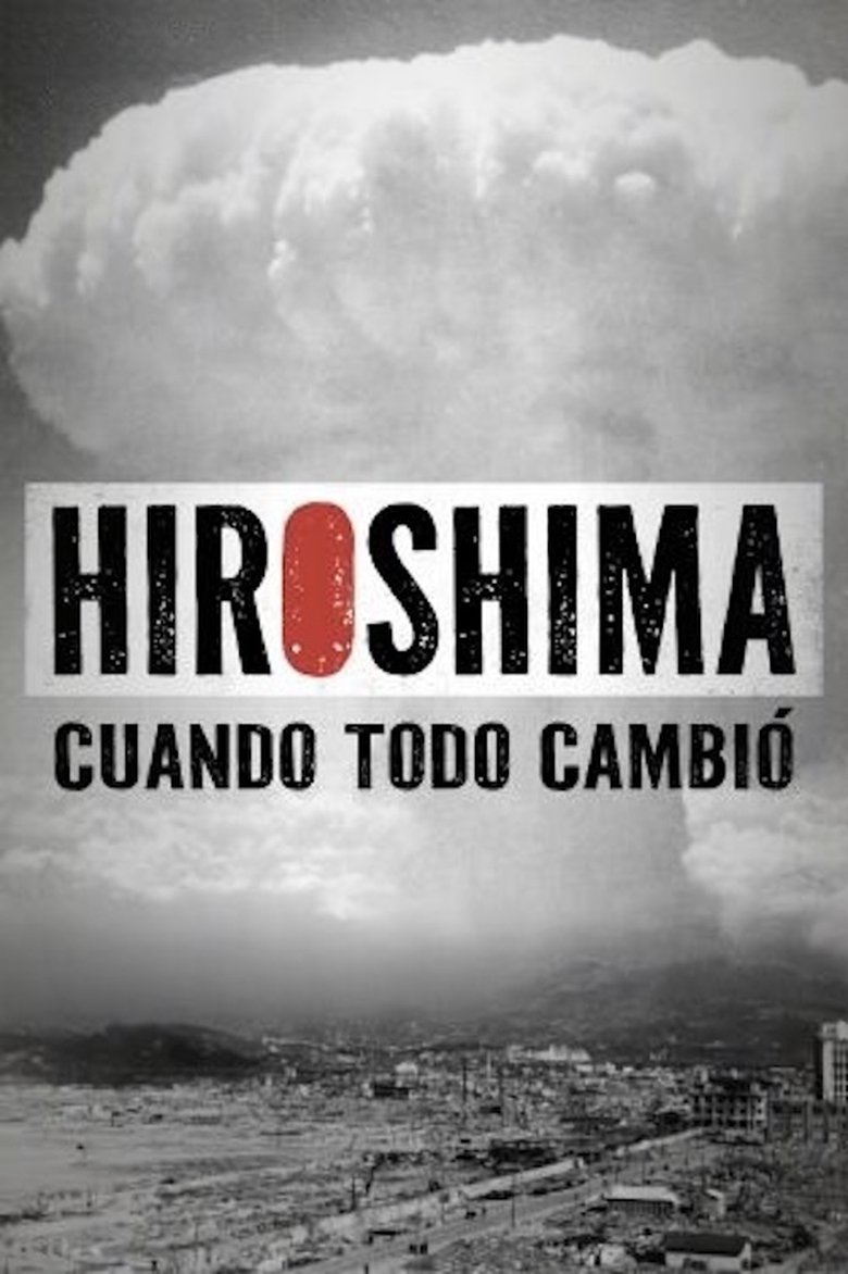 Hiroshima. Cuando todo cambió Poster of Hiroshima. Cuando todo cambió