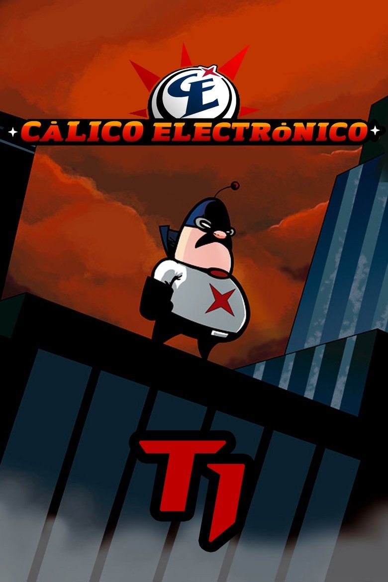 Episodes in Cálico Electrónico - Season 1 - Season 1 Poster of Episodes in Cálico Electrónico - Season 1 - Season 1