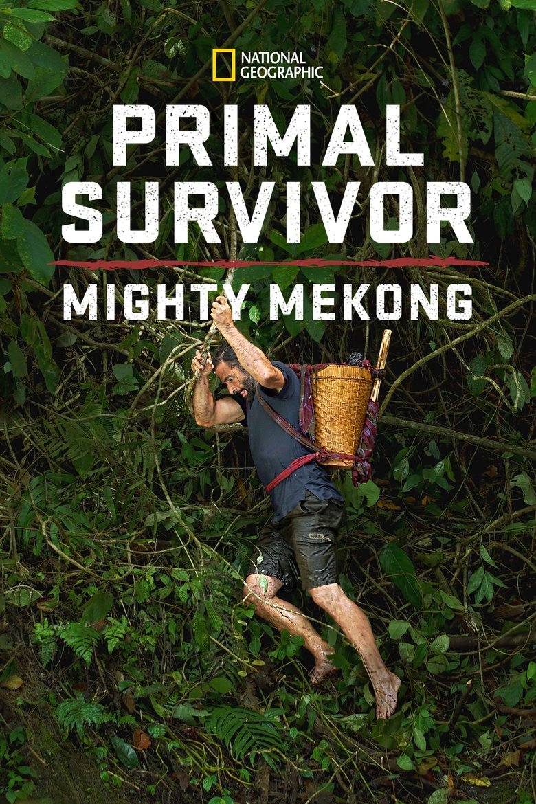 Episodes in Primal Survivor Mighty Mekong - Season 1 - Season 1 Poster of Episodes in Primal Survivor Mighty Mekong - Season 1 - Season 1