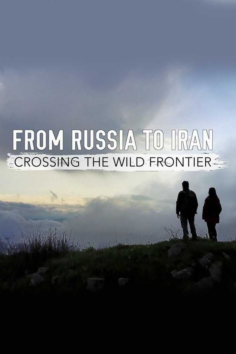 From Russia to Iran: Crossing Wild Frontier Poster of From Russia to Iran: Crossing Wild Frontier