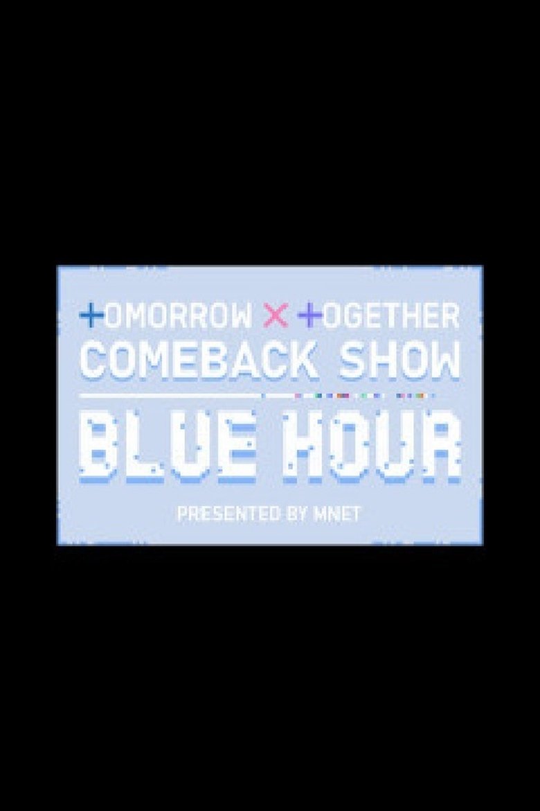 TOMORROW X TOGETHER Comeback Show : Blue Hour Poster of TOMORROW X TOGETHER Comeback Show : Blue Hour