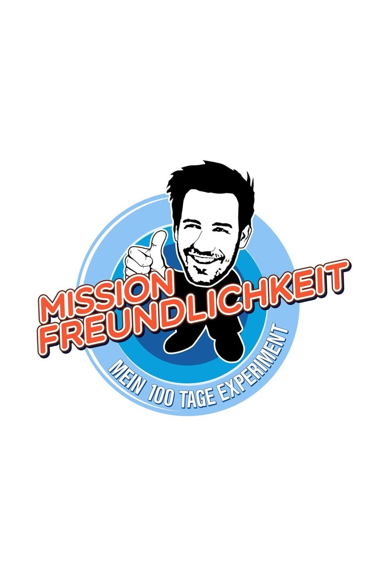 Mission Freundlichkeit – Mein 100 Tage Experiment Poster of Mission Freundlichkeit – Mein 100 Tage Experiment