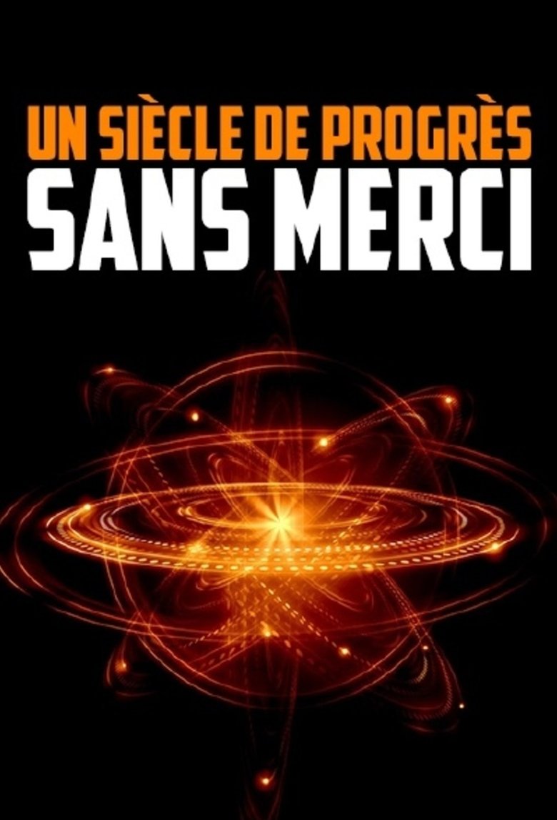 Un siècle de progrès sans merci Poster of Un siècle de progrès sans merci