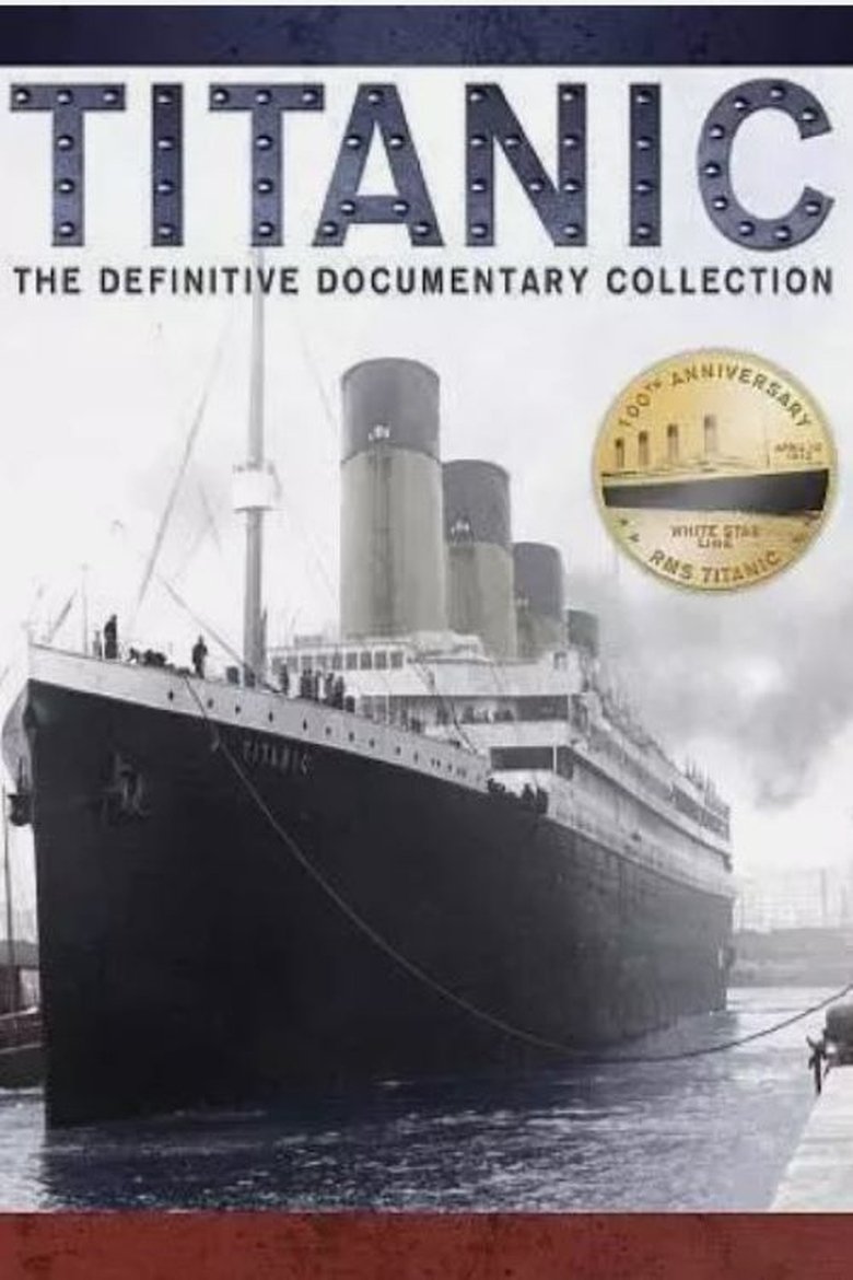 Episodes in Titanic The Definitive Documentary Collection - Season 1 - Season 1 Poster of Episodes in Titanic The Definitive Documentary Collection - Season 1 - Season 1