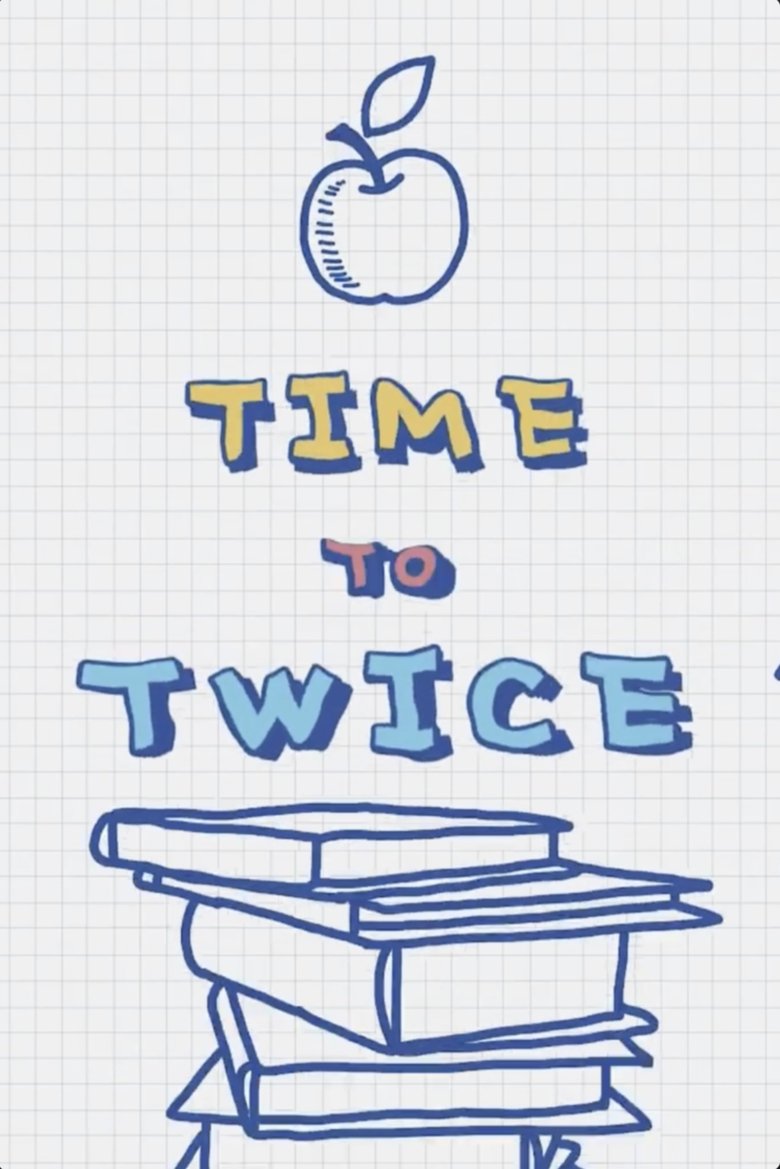 Episodes in TIME TO TWICE - TDOONG High School - TDOONG High School Poster of Episodes in TIME TO TWICE - TDOONG High School - TDOONG High School
