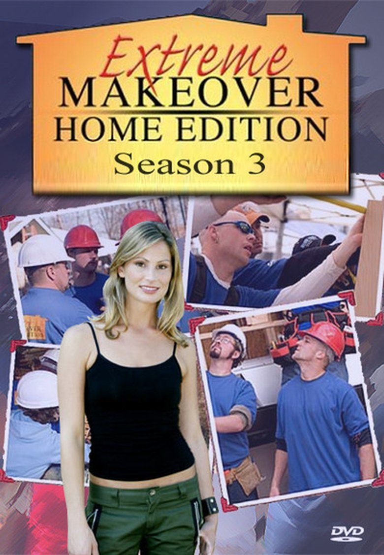 Episodes in Extreme Makeover Home Edition - Season 3 - Season 3 Poster of Episodes in Extreme Makeover Home Edition - Season 3 - Season 3