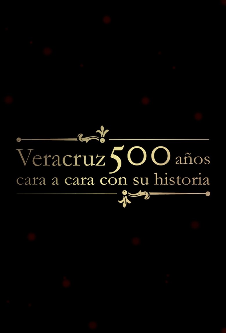 Veracruz 500 Años: Cara a Cara con su Historia Poster of Veracruz 500 Años: Cara a Cara con su Historia