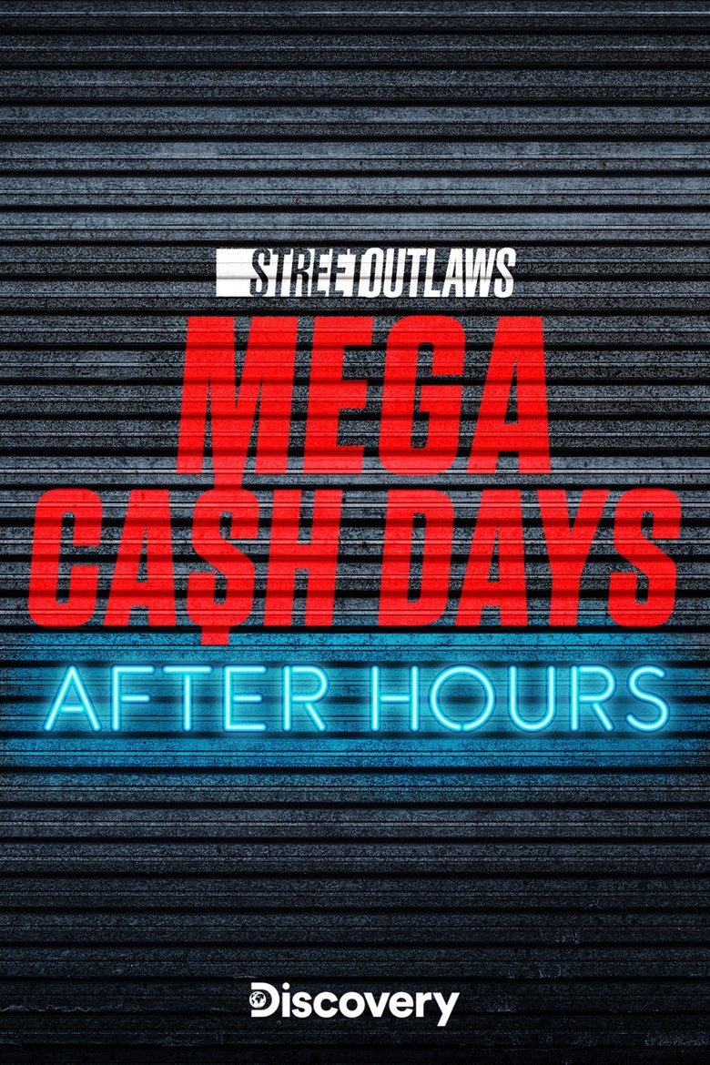 Street Outlaws: Mega Cash Days: After Hours Poster of Street Outlaws: Mega Cash Days: After Hours