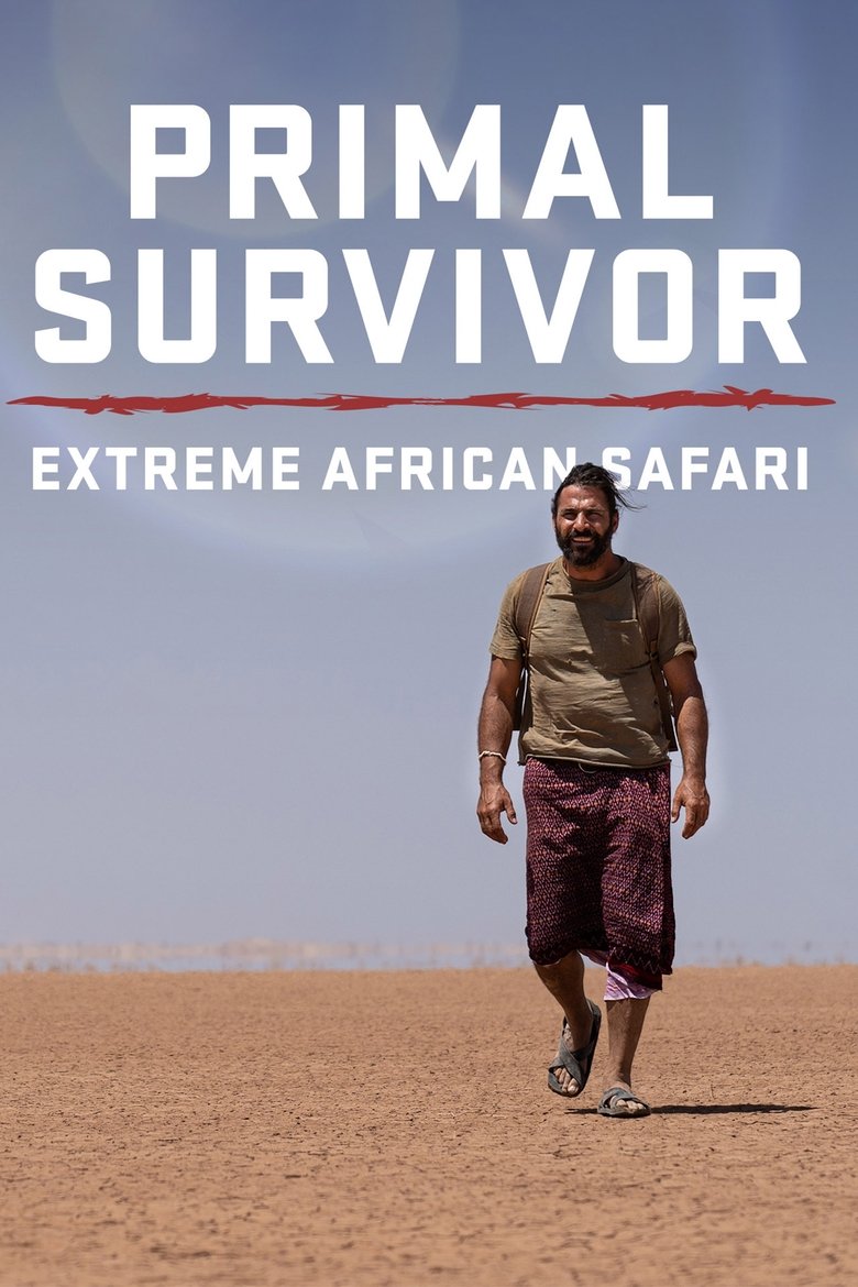 Episodes in Primal Survivor Extreme African Safari - Season 1 - Season 1 Poster of Episodes in Primal Survivor Extreme African Safari - Season 1 - Season 1