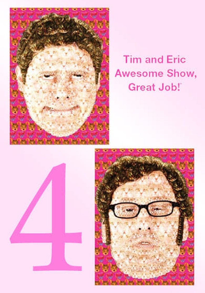Episodes in Tim And Eric Awesome Show, Great Job! - Season 4 - Season 4 Poster of Episodes in Tim And Eric Awesome Show, Great Job! - Season 4 - Season 4