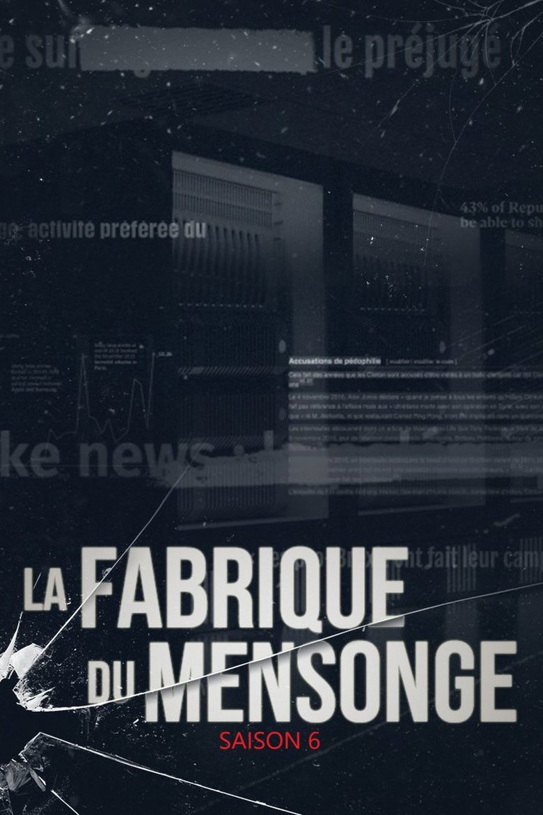 Episodes in La Fabrique Du Mensonge - Season 6 - Season 6 Poster of Episodes in La Fabrique Du Mensonge - Season 6 - Season 6