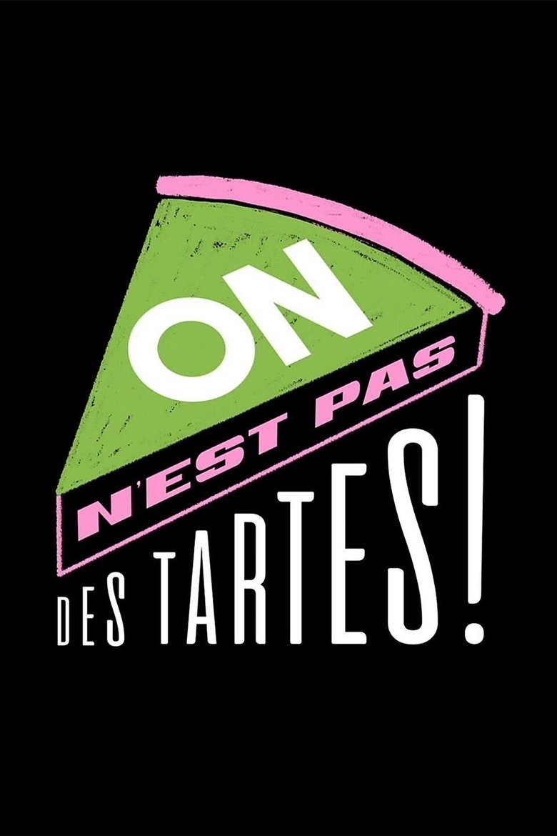 On n'est pas des tartes ! Poster of On n'est pas des tartes !