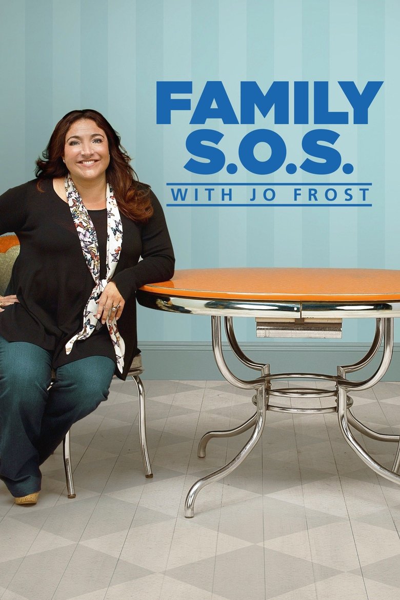 Episodes in Family S.O.S. With Jo Frost - Season 1 - Season 1 Poster of Episodes in Family S.O.S. With Jo Frost - Season 1 - Season 1