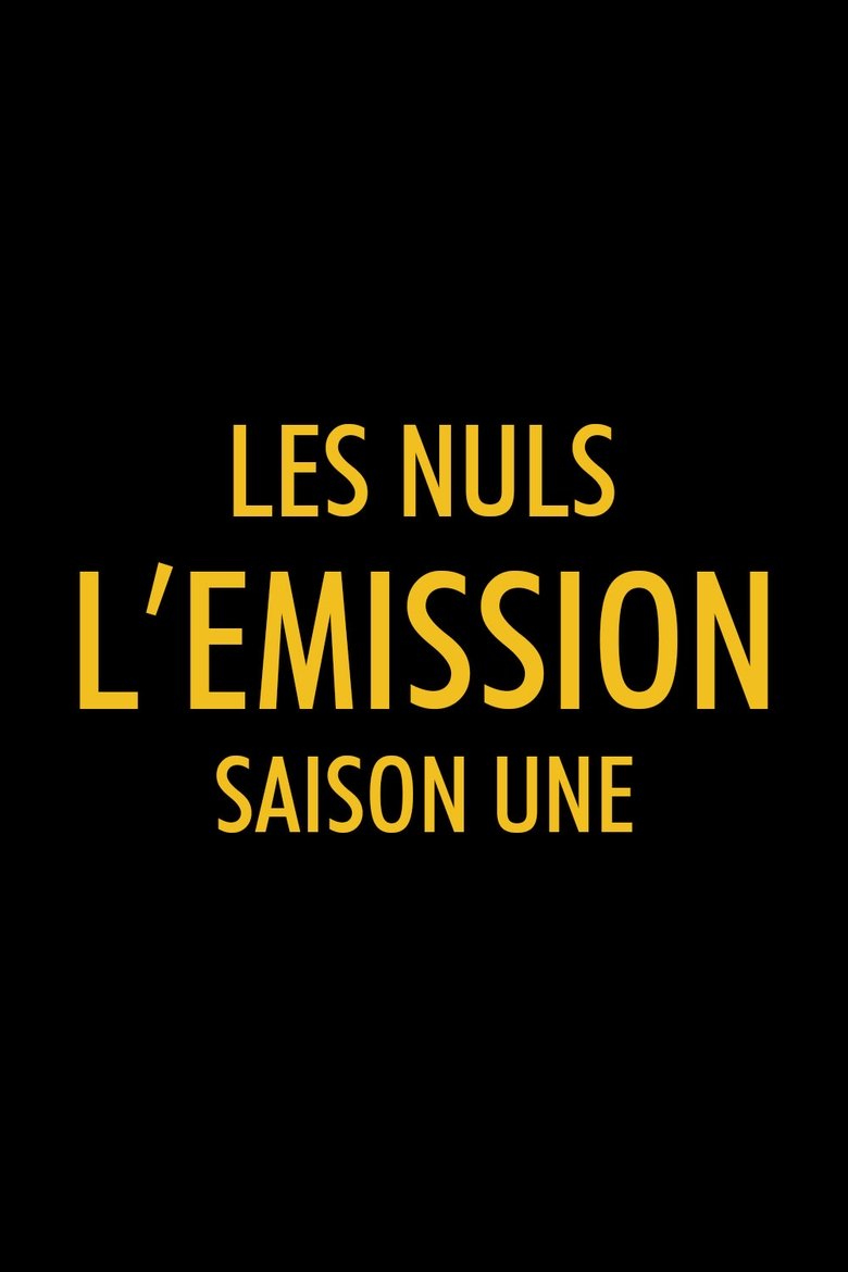 Episodes in Les Nuls, L'émission - Season 1 - Season 1 Poster of Episodes in Les Nuls, L'émission - Season 1 - Season 1