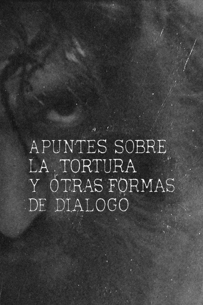 Apuntes sobre la tortura y otras formas de diálogo Poster of Apuntes sobre la tortura y otras formas de diálogo