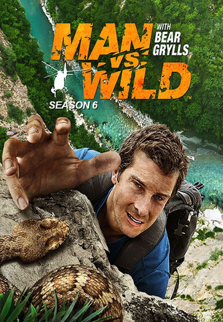 Episodes in Man Vs. Wild - Season 6 - Season 6 Poster of Episodes in Man Vs. Wild - Season 6 - Season 6