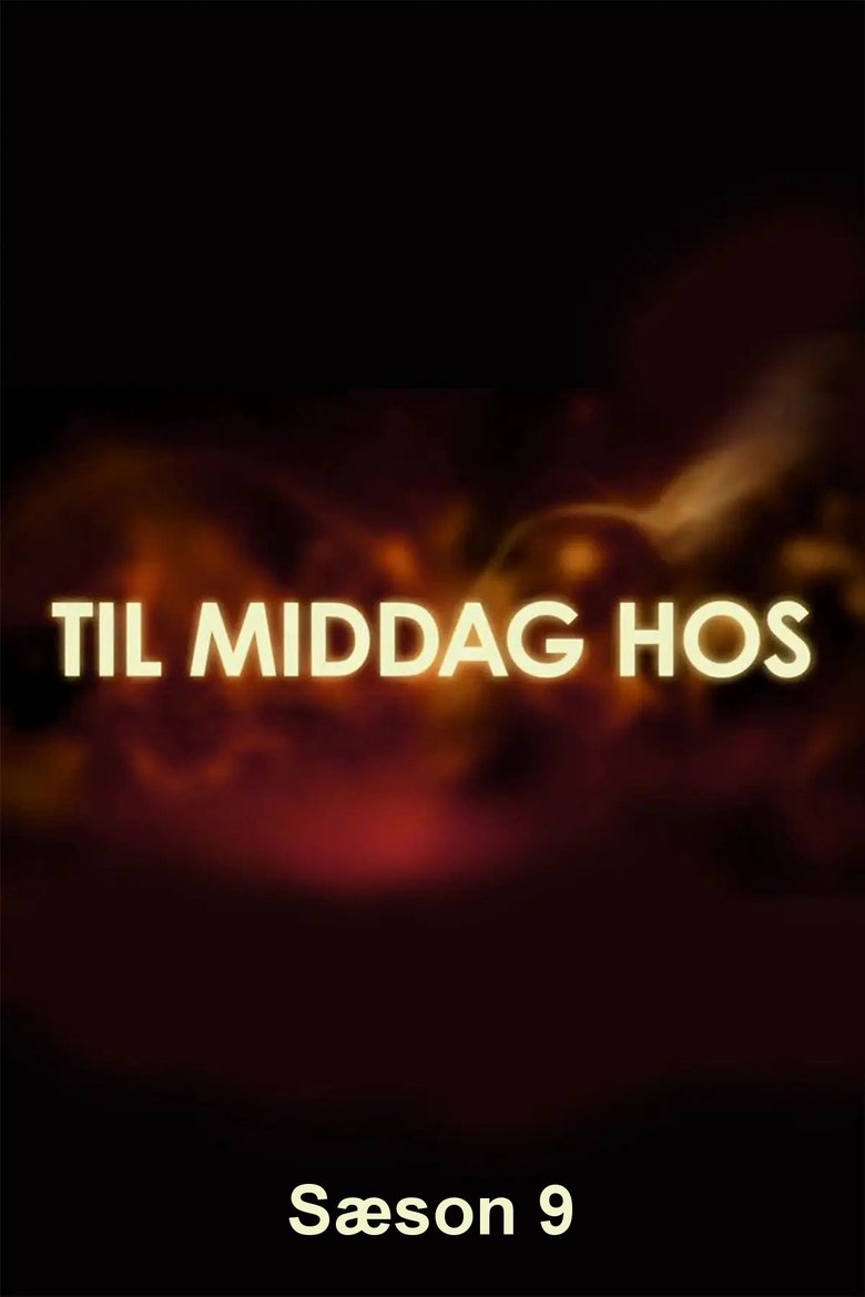 Episodes in Til Middag Hos... - Season 9 - Season 9 Poster of Episodes in Til Middag Hos... - Season 9 - Season 9