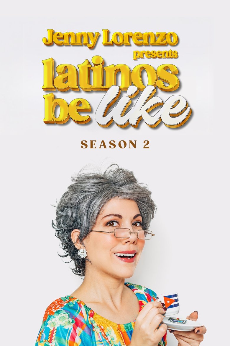 Episodes in Jenny Lorenzo Presents Latinos Be Like - Season 2 - Season 2 Poster of Episodes in Jenny Lorenzo Presents Latinos Be Like - Season 2 - Season 2