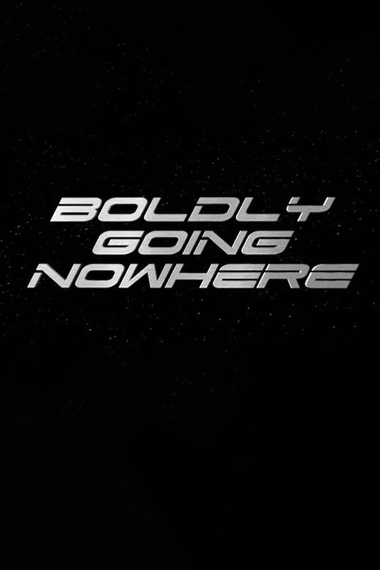 Boldly Going Nowhere Poster of Boldly Going Nowhere