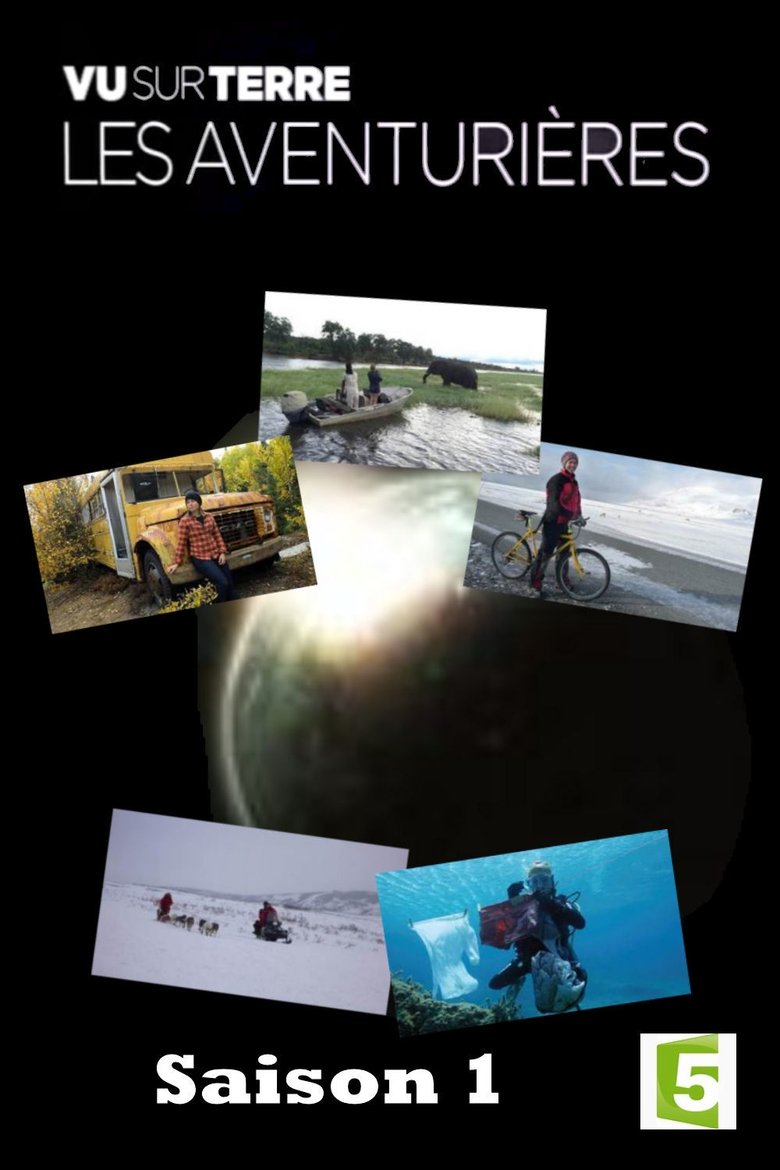 Episodes in Vu Sur Terre, Les Aventurières - Season 1 - Season 1 Poster of Episodes in Vu Sur Terre, Les Aventurières - Season 1 - Season 1