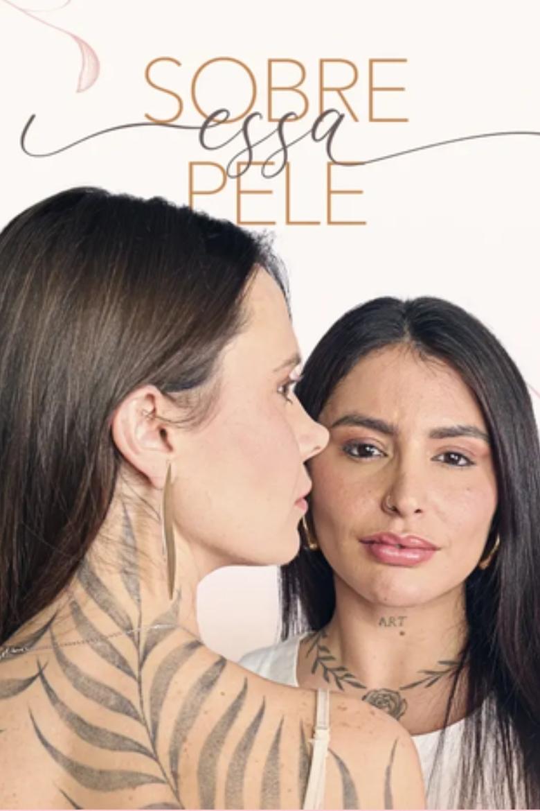 Episodes in Sobre Essa Pele - Season 1 - Season 1 Poster of Episodes in Sobre Essa Pele - Season 1 - Season 1