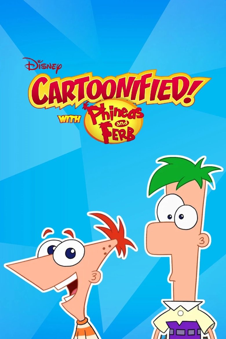 Cartoonified! With Phineas and Ferb Poster of Cartoonified! With Phineas and Ferb