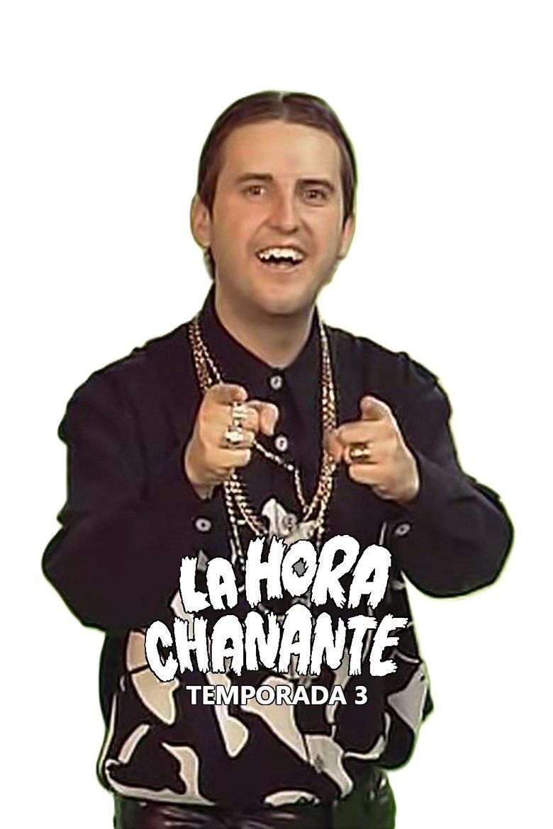 Episodes in La Hora Chanante - Season 3 - Season 3 Poster of Episodes in La Hora Chanante - Season 3 - Season 3