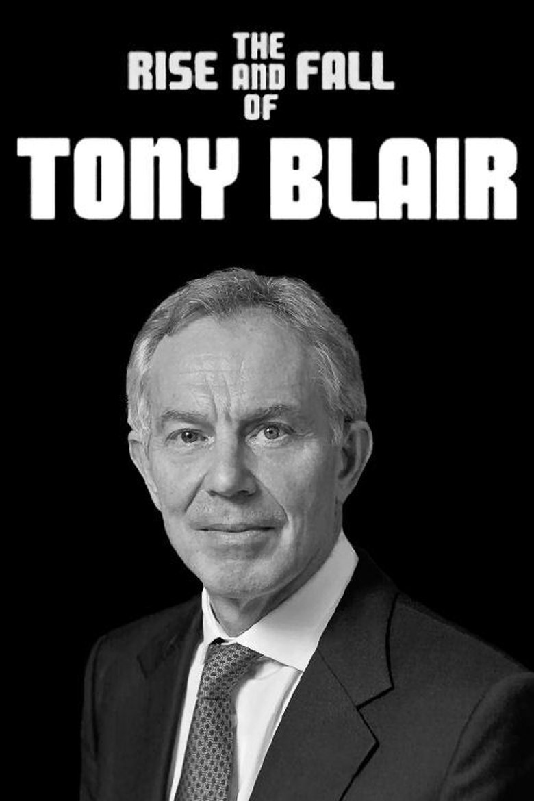 The Rise and Fall of Tony Blair Poster of The Rise and Fall of Tony Blair