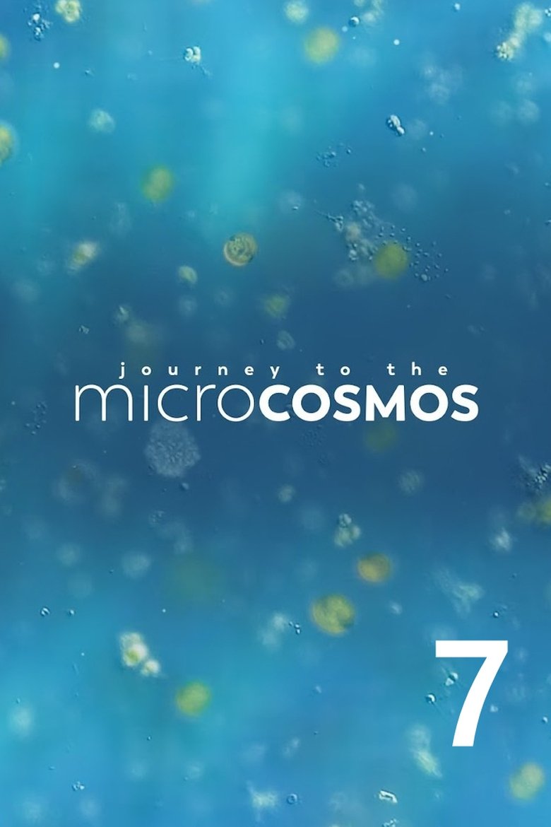 Episodes in Journey To The Microcosmos - Season 7 - Season 7 Poster of Episodes in Journey To The Microcosmos - Season 7 - Season 7