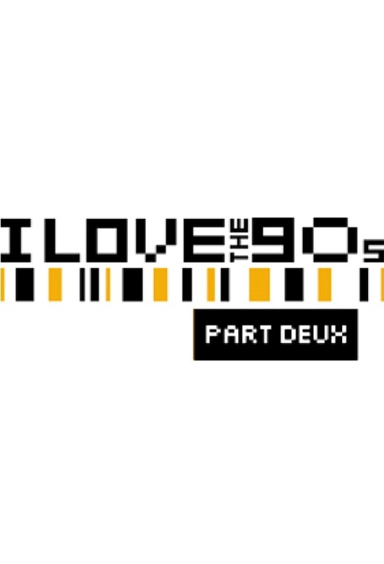 I Love the '90s: Part Deux Poster of I Love the '90s: Part Deux