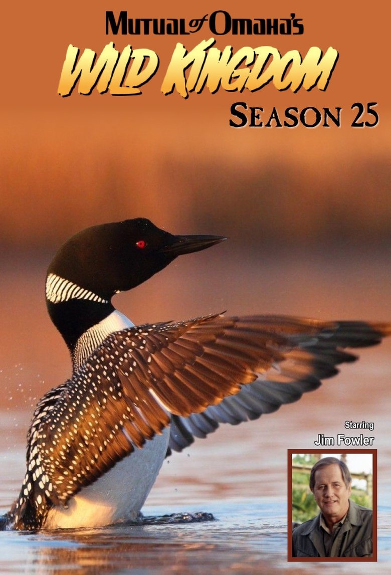 Episodes in Mutual Of Omaha's Wild Kingdom - Season 25 - Season 25 Poster of Episodes in Mutual Of Omaha's Wild Kingdom - Season 25 - Season 25